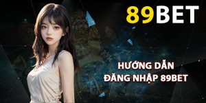 Hướng dẫn đăng nhập 89BET trang chủ