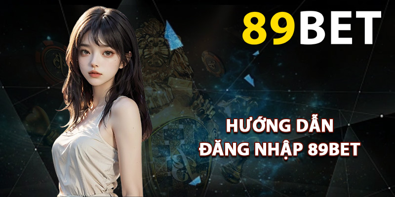 Hướng dẫn đăng nhập 89BET trang chủ