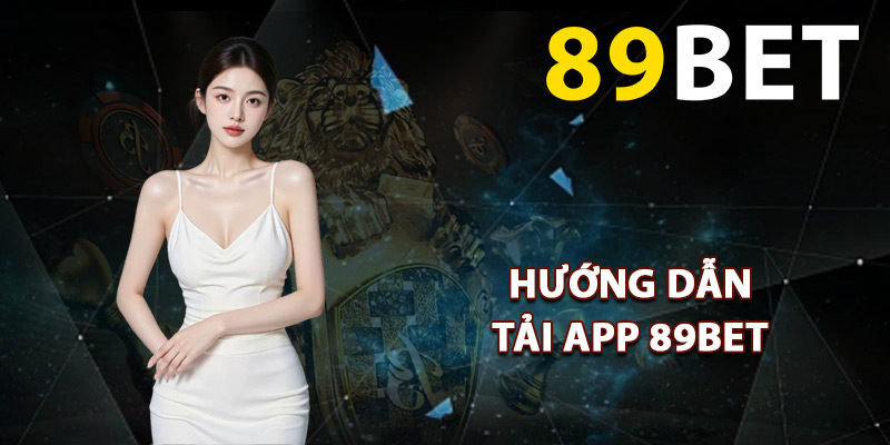 Hướng dẫn tải app 89BET về thiết bị