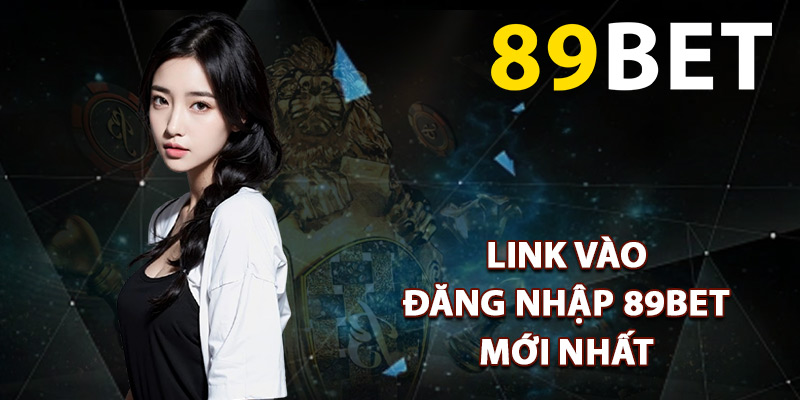 Link vào đăng nhập 89BET mới nhất